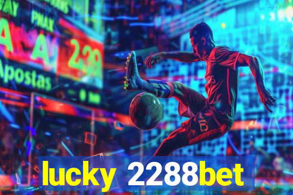 lucky 2288bet